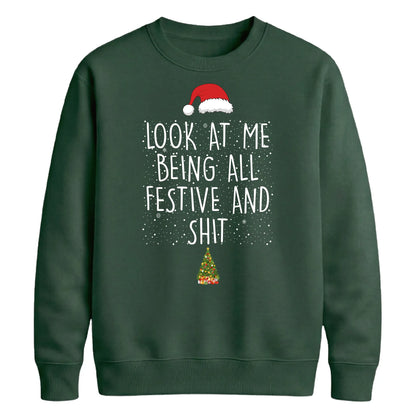 Funny Look At Me Being All Festive Christmas Unisex Sweatshirt