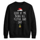 Funny Look At Me Being All Festive Christmas Unisex Sweatshirt