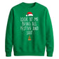 Funny Look At Me Being All Festive Christmas Unisex Sweatshirt