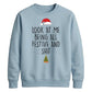 Funny Look At Me Being All Festive Christmas Unisex Sweatshirt