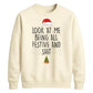 Funny Look At Me Being All Festive Christmas Unisex Sweatshirt