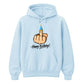 Funny Rude Happy Birthday Unisex Hoodie
