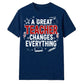 Great Changes Everything Thank You Teacher Unisex T-Shirt