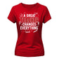 Great Changes Everything Thank You Teacher Ladies Fit T-Shirt
