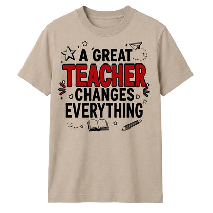 Great Changes Everything Thank You Teacher Unisex T-Shirt