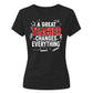 Great Changes Everything Thank You Teacher Ladies Fit T-Shirt
