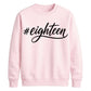 Hashtag Eighteen Graphic 18th Birthday Unisex Sweatshirt