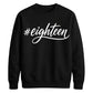 Hashtag Eighteen Graphic 18th Birthday Unisex Sweatshirt