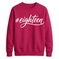 Hashtag Eighteen Graphic 18th Birthday Unisex Sweatshirt