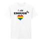 I Am Enough Bold Pride Heart Statement Unisex T-Shirt Pride Day LGBTQ