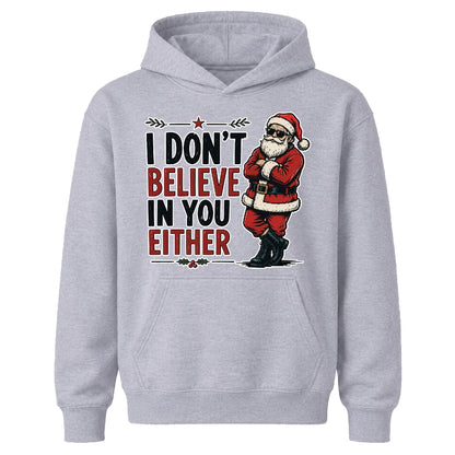 I Don't Believe In You Either Christmas Kids Hoodie