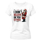 I Don't Believe In You Either Christmas Ladies T-Shirt
