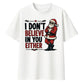 I Don't Believe In You Either Santa Christmas Oversized T-Shirt