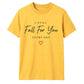 I Still Fall For You For Him For Her Gifts Unisex T-Shirt