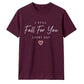 I Still Fall For You For Him For Her Gifts Unisex T-Shirt