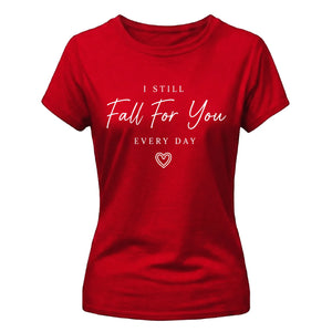I Still Fall For You For Him For Her Gifts Ladies Fit T-Shirt