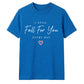 I Still Fall For You For Him For Her Gifts Unisex T-Shirt