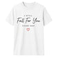 I Still Fall For You For Him For Her Gifts Unisex T-Shirt