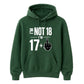 Funny Birthday Unisex Hoodie Not 18 I'm 17+