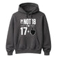 Funny Birthday Unisex Hoodie Not 18 I'm 17+