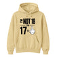Funny Birthday Unisex Hoodie Not 18 I'm 17+