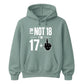 Funny Birthday Unisex Hoodie Not 18 I'm 17+