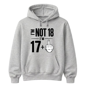 Funny Birthday Unisex Hoodie Not 18 I'm 17+