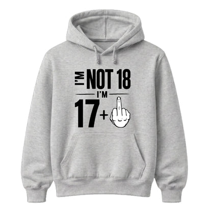 Funny Birthday Unisex Hoodie Not 18 I'm 17+