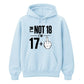 Funny Birthday Unisex Hoodie Not 18 I'm 17+