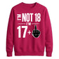 I'm Not 18 I'm 17+ Middle Finger 18th Birthday Unisex Sweatshirt