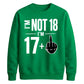 I'm Not 18 I'm 17+ Middle Finger 18th Birthday Unisex Sweatshirt
