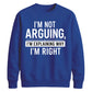 I'm Not Arguing I'm Explaining Funny Slogan Unisex Sweatshirt