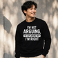 I'm Not Arguing I'm Explaining Funny Slogan Unisex Sweatshirt