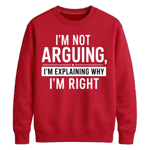 I'm Not Arguing I'm Explaining Funny Slogan Unisex Sweatshirt