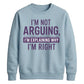 I'm Not Arguing I'm Explaining Funny Slogan Unisex Sweatshirt