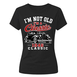 I'm Not Old I'm A Classic 1946 80th Birthday Ladies Fit-TShirt