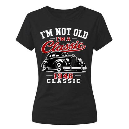 I'm Not Old I'm A Classic 1946 80th Birthday Ladies Fit-TShirt