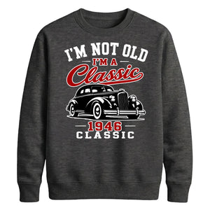 I'm Not Old I'm A Classic 1946 80th Birthday Unisex Sweatshirt