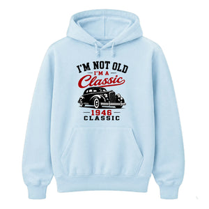 I'm Not Old I'm A Classic 1946 80th Birthday Unisex Hoodie