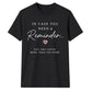 In Case You Need Reminder For Him For Her Gifts Unisex T-Shirt