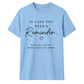 In Case You Need Reminder For Him For Her Gifts Unisex T-Shirt