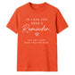 In Case You Need Reminder For Him For Her Gifts Unisex T-Shirt