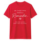In Case You Need Reminder For Him For Her Gifts Unisex T-Shirt