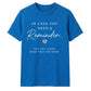 In Case You Need Reminder For Him For Her Gifts Unisex T-Shirt