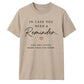 In Case You Need Reminder For Him For Her Gifts Unisex T-Shirt