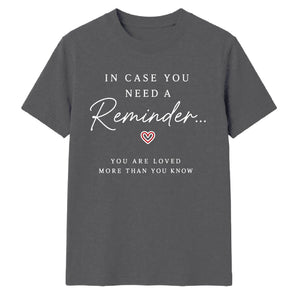 In Case You Need Reminder For Him For Her Gifts Unisex T-Shirt