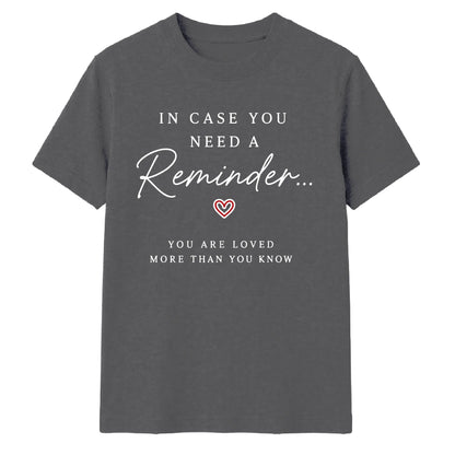 In Case You Need Reminder For Him For Her Gifts Unisex T-Shirt