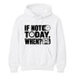 Inspiring If Not Today When Slogan Graphic Unisex Hoodie