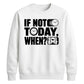 Inspiring If Not Today When Slogan Graphic Unisex Sweatshirt
