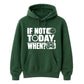 Inspiring If Not Today When Slogan Graphic Unisex Hoodie